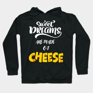 Sweet Dreams Are Made Of Cheese Hoodie